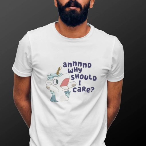 Official Annnnd why should i care shirt