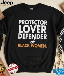 Official Protector lover defender of black women shirt
