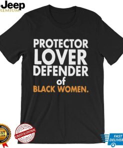Official Protector lover defender of black women shirt