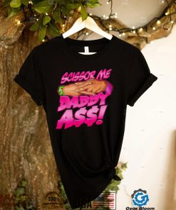 Official scissor me daddy ass shirt