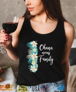 Ohana means family hawaiian flower vacation shirt