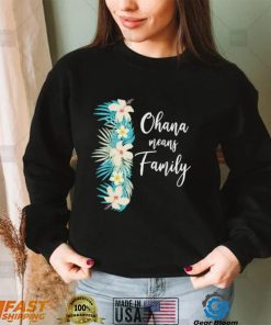 Ohana means family hawaiian flower vacation shirt