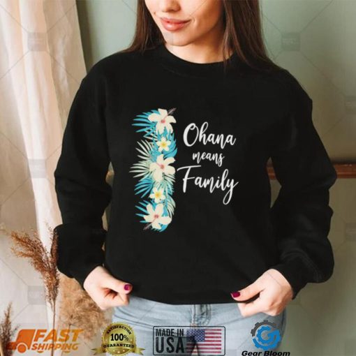 Ohana means family hawaiian flower vacation shirt