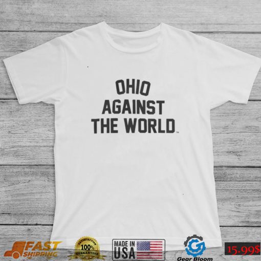 Ohio Against the World Shirt