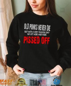 Old Punks Never Die Pissed Off Design The Distillers Unisex Sweatshirt