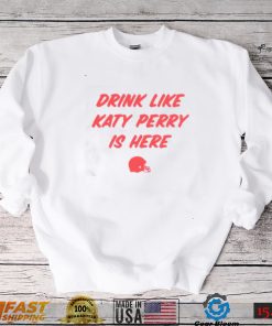 Ole Miss Drink Like Katy Perry Is Here Shirt