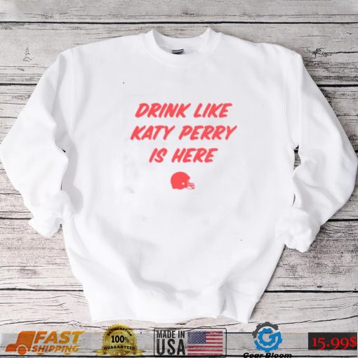 Ole Miss Drink Like Katy Perry Is Here Shirt