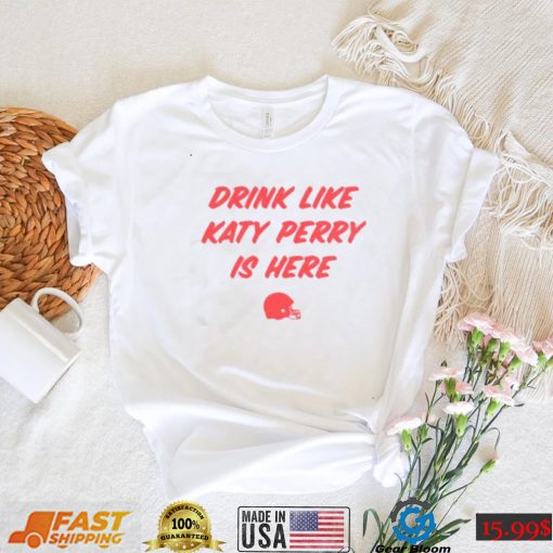 Ole Miss Drink Like Katy Perry Is Here Shirt