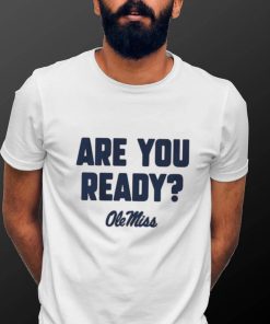 Ole Miss Rebels are you ready shirt