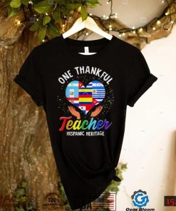 One Thankful Teacher Shirt Hispanic Heritage Month Latino Countries Heart Flags