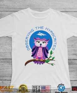 Owl Observing the Hypocrites shirt