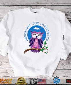 Owl Observing the Hypocrites shirt