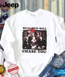 Real men will chase you Halloween shirt