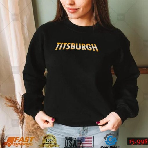 Pittsburgh Titsburgh logo shirt