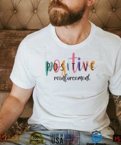 Positive Reinforcement ABA Behavior Analyst School Psych Shirt