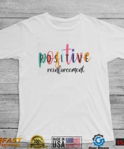 Positive Reinforcement ABA Behavior Analyst School Psych Shirt