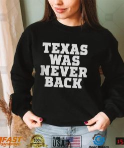 Preston Lopez Texas Was Never Back Shirt