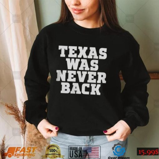 Preston Lopez Texas Was Never Back Shirt