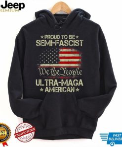 Proud Semi Fascist Ultra Maga American Patriotic (ON BACK) T Shirt