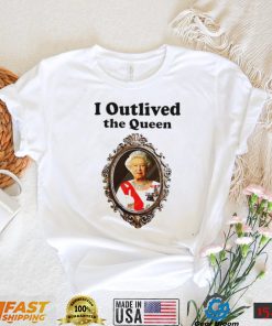 Queen Elizabeth II I outlived the Queen shirt