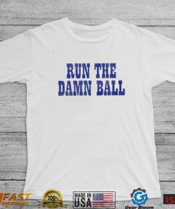 Indianapolis Colts Run The Damn Ball T Shirt