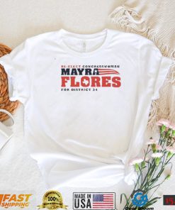 Re Elected Congresswoman Mayra Flores For District 34 New 2022 Shirt