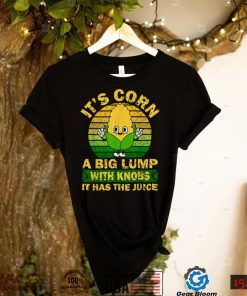 Retro Funny Corn   It Has The Juice It’s Corn T Shirt