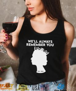 Rip Queen 1926 2022 We Will Always Remember You Shirt