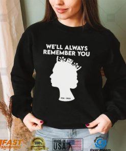 Rip Queen 1926 2022 We Will Always Remember You Shirt