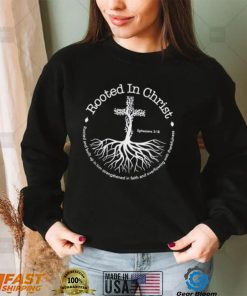 Rooted In Christ Jesus Cross Pray Bible Verse Christian Shirt