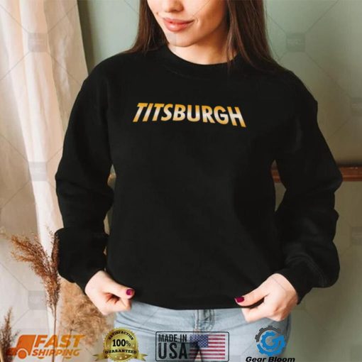 Pittsburgh Titsburgh logo shirt