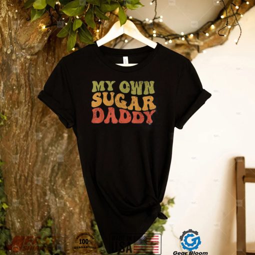 My Own Sugar Daddy Groovy T Shirt