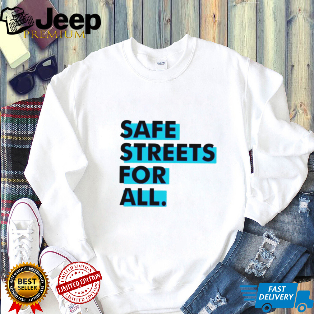 Safe streets for all shirt