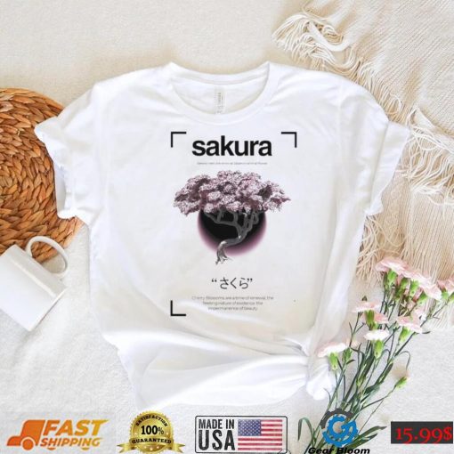 Sakura trees are know as Japan’s national flower Cherry Blossoms are a time of renewal shirt