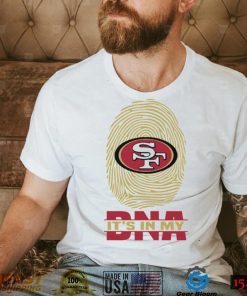 San Francisco 49ers It Is In My DNA San Francisco 49ers T Shirt