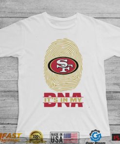 San Francisco 49ers It Is In My DNA San Francisco 49ers T Shirt