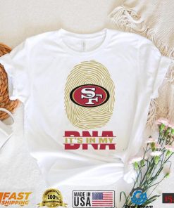 San Francisco 49ers It Is In My DNA San Francisco 49ers T Shirt