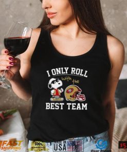 San Francisco 49ers T Shirt NFL I Only Roll With The Best Team