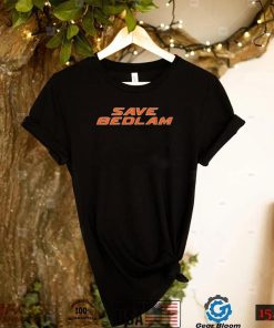 Save Bedlam Shirt