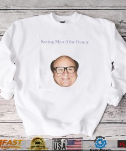 Saving Myself For Danny Funny T Shirt