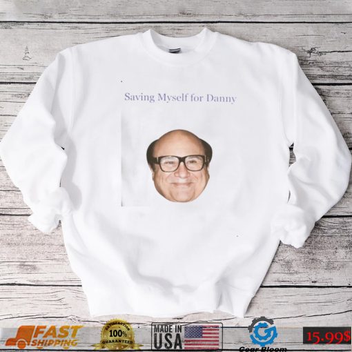 Saving Myself For Danny Funny T Shirt