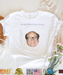 Saving Myself For Danny Funny T Shirt