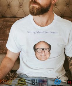 Saving Myself For Danny Funny T Shirt