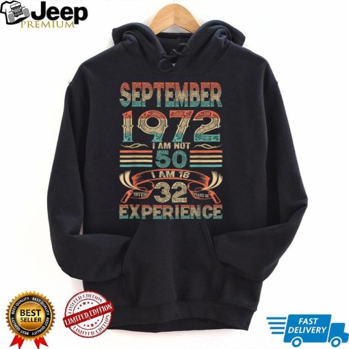 September 1972 I Am Not 50 I'm 18 With 32 Year Of Experience T Shirt