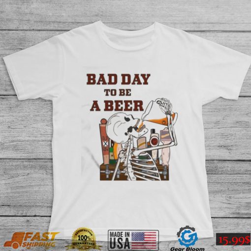 Skeleton Bad Day To Be A Beer Ring Dunk Shirt