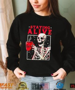 Skeleton coffee staying alive shirt