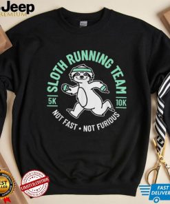 Sloth Running Team Not Fast Not Furious T Shirt