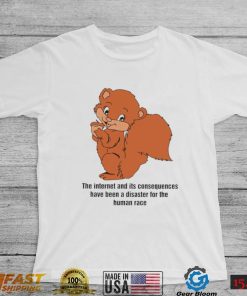 Squirrel the Internet and its consequences have been a disaster for the human race shirt