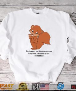 Squirrel the Internet and its consequences have been a disaster for the human race shirt