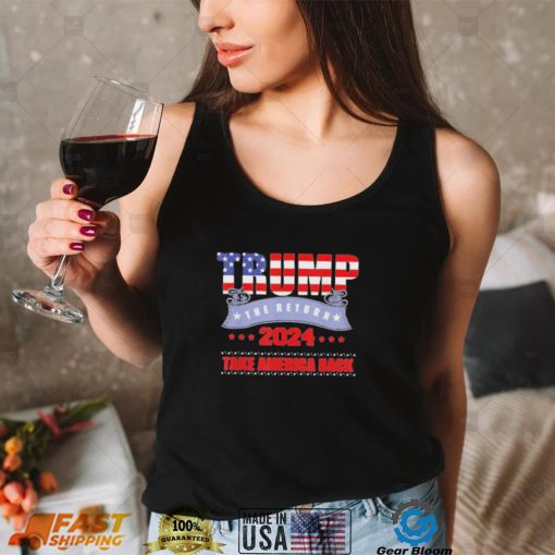 Take America back the return Trump 2024 usa election Trump shirt